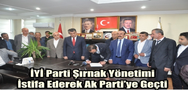 İYİ Parti Şırnak Yönetimi İstifa Ederek Ak Parti`ye Geçti