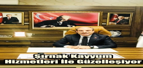 Şırnak Kayyum Hizmetleri İle Güzelleşiyor