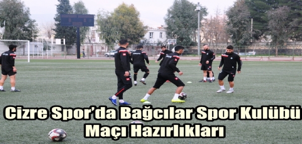 Cizre Spor`da Bağcılar Spor Kulübü Maçı Hazırlıkları