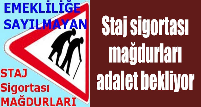 STAJ MAĞDURLARI ADELET BEKLİYOR