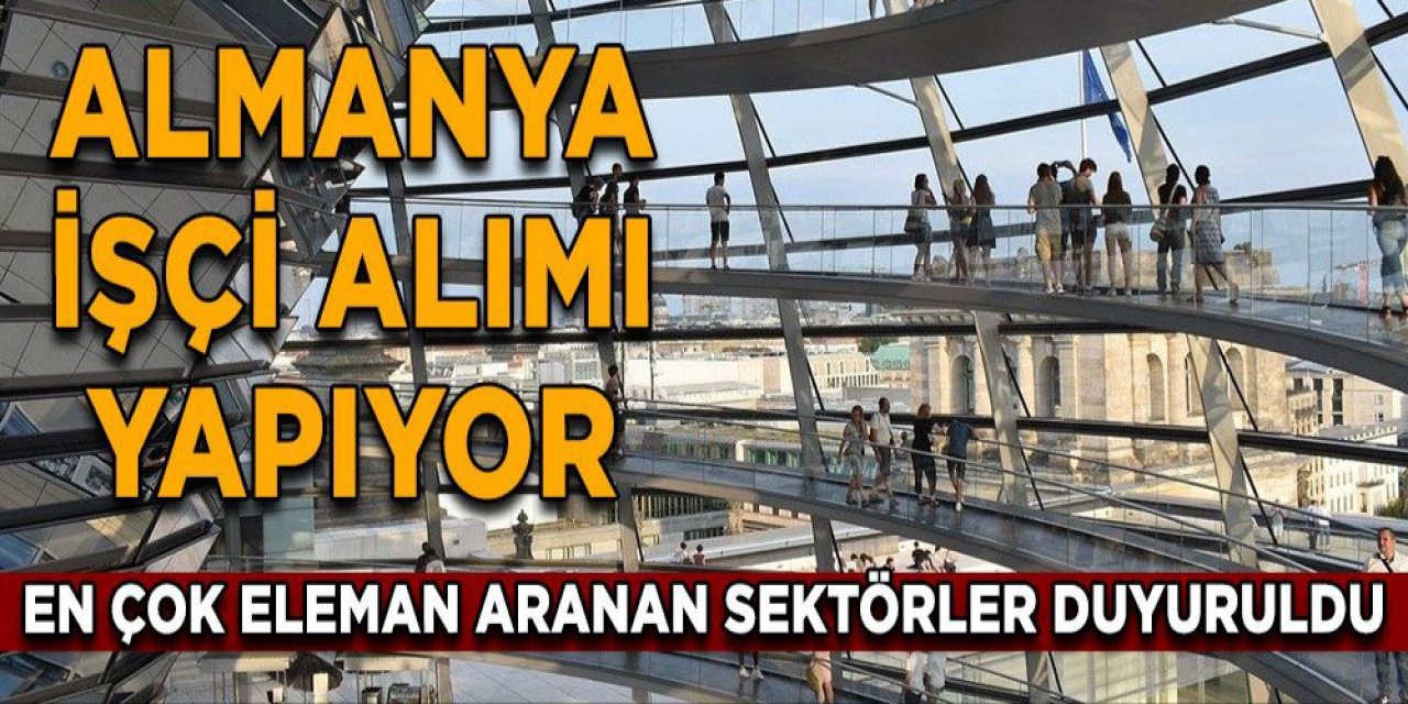 Almanya bu kriterlere sahip personel arıyor