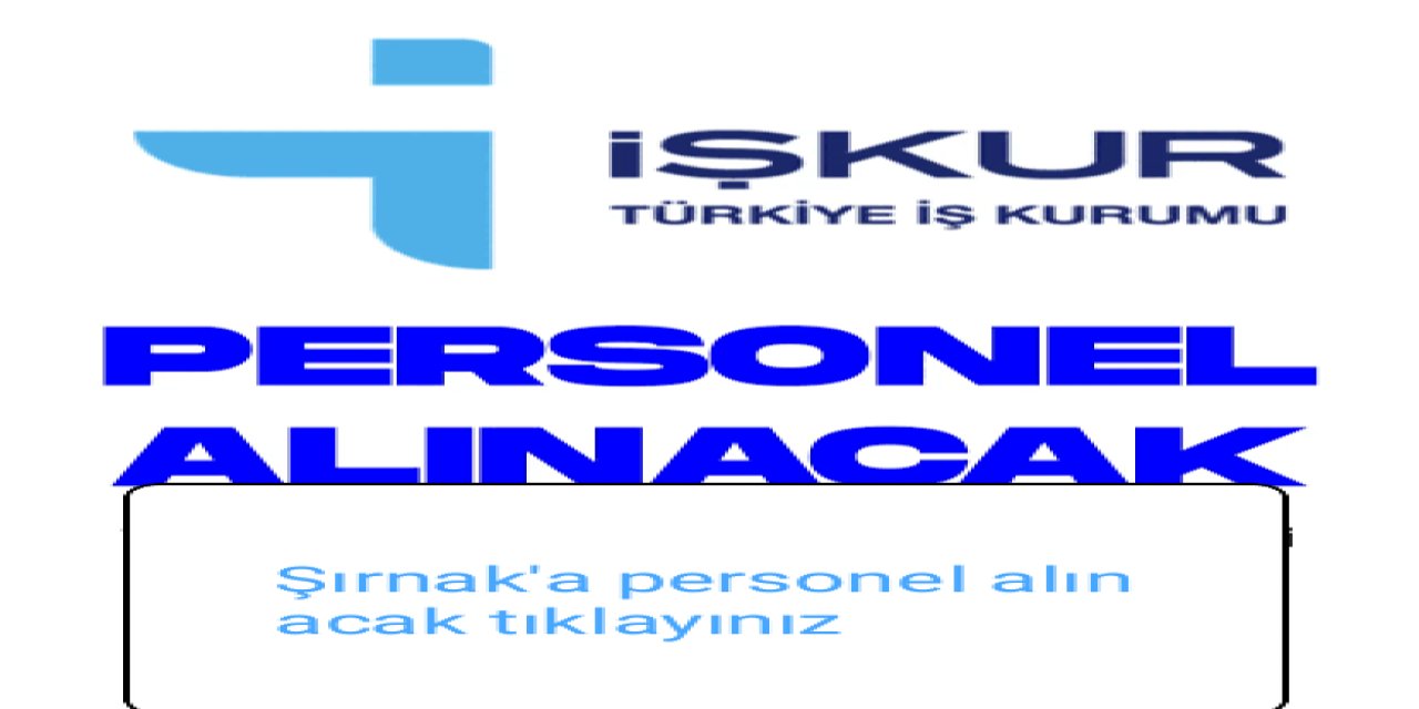 İŞKUR Şırnak Personel alımı için tıklayınız!