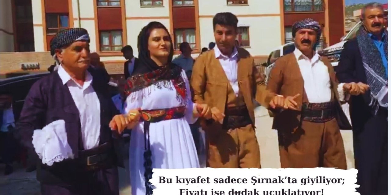 Bu kıyafet sadece Şırnak’ta giyiliyor; Fiyatı ise dudak uçuklatıyor!