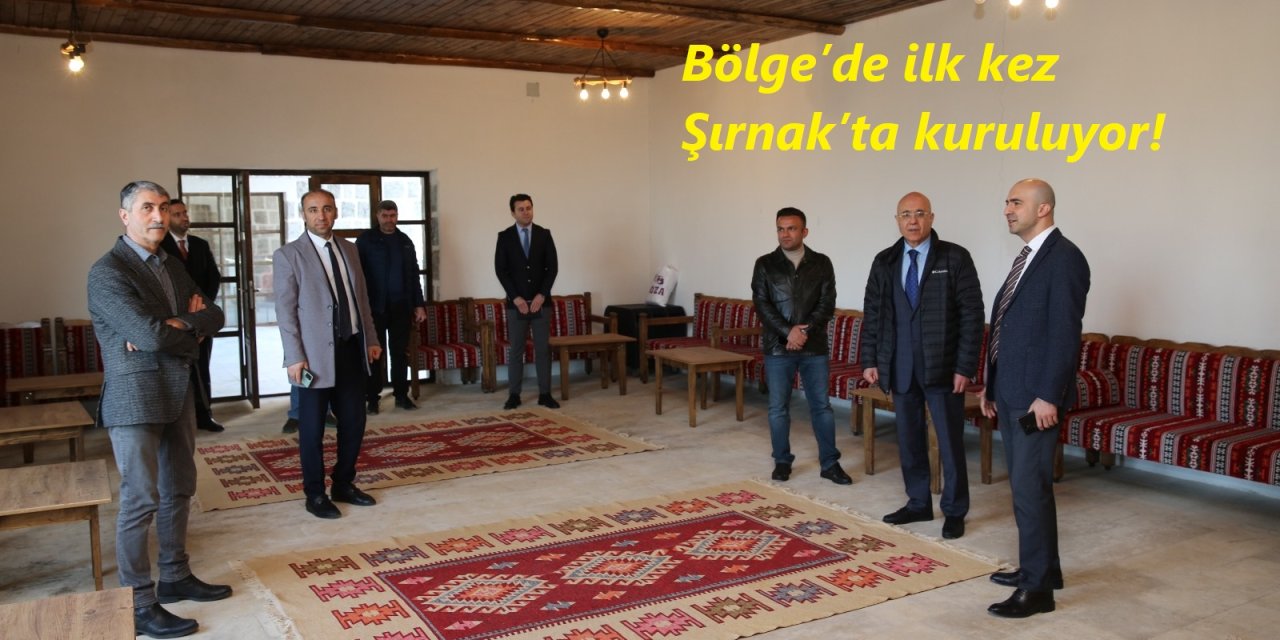 Bölge’de ilk kez Şırnak’ta kuruluyor!