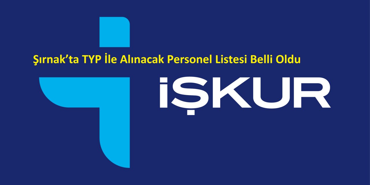 Şırnak’ta TYP İle Alınacak Personel Listesi Belli Oldu