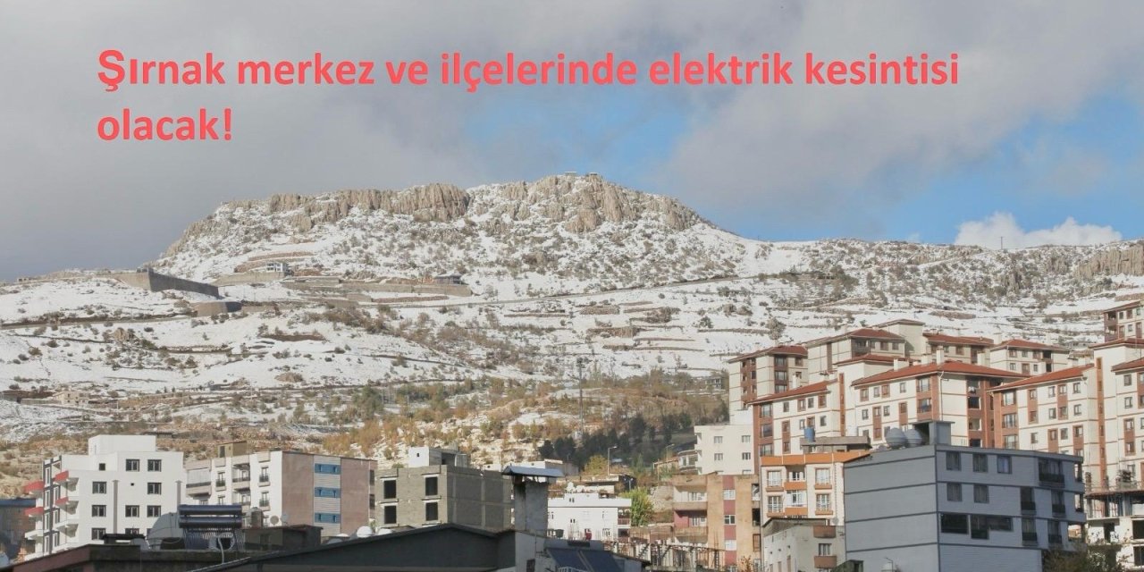 Şırnak merkez ve ilçelerinde elektrik kesintisi olacak!