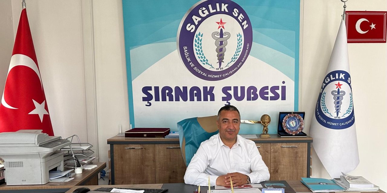 Sağlık-Sen Şırnak Şube Başkanı Anmal: "Nöbet ücretleri dünya standartlarına çekilsin"