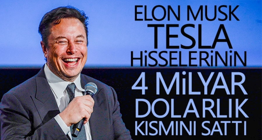 Elon Musk, Tesla hisselerinin yaklaşık 4 milyar dolarlık kısmını sattı