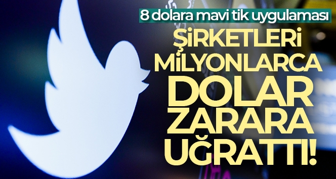 Twitter'da 8 dolara mavi tik uygulaması şirketleri milyonlarca dolar zarara uğrattı